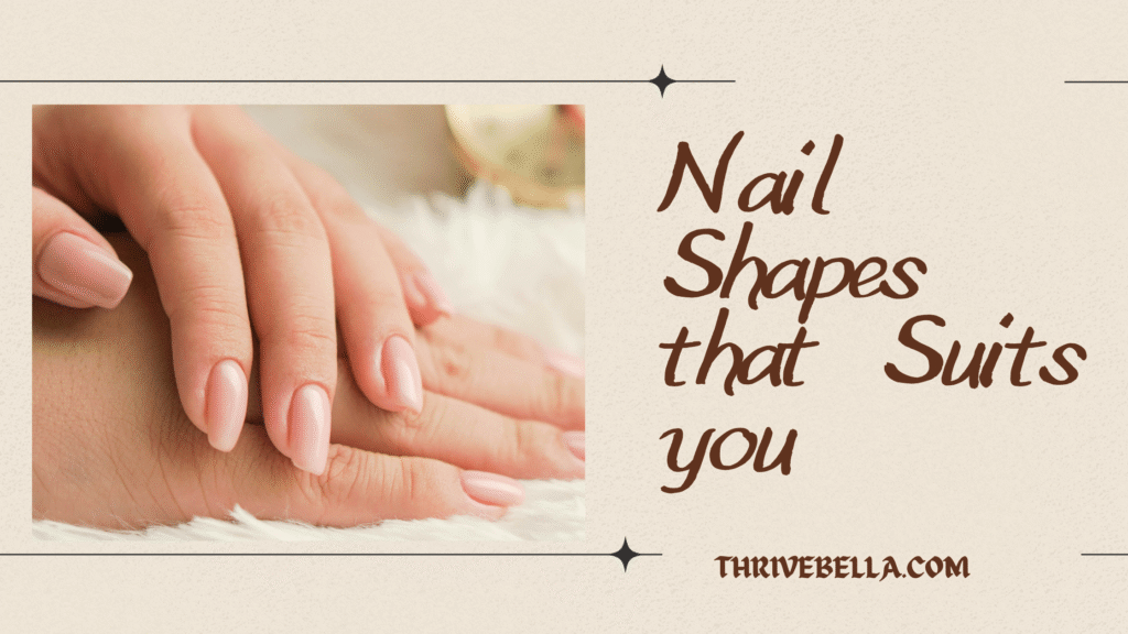 Nail shapes that suits you